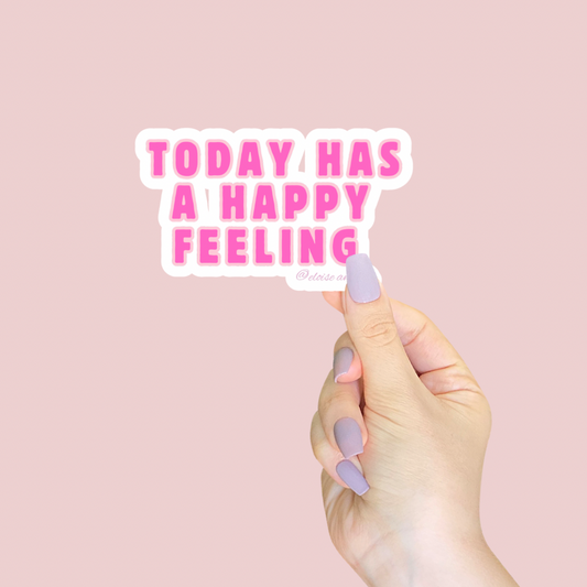 Today Has a Happy Feeling Sticker